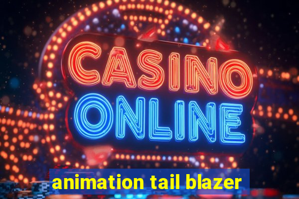 animation tail blazer