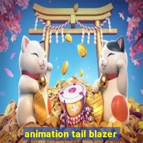 animation tail blazer