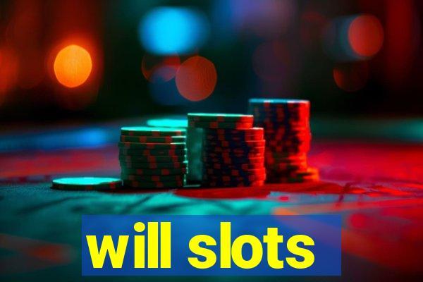 will slots