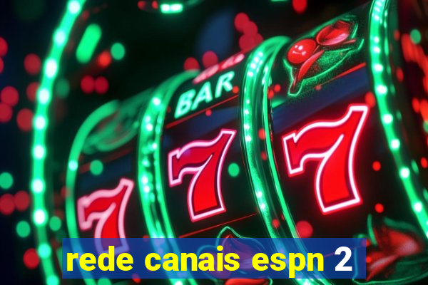 rede canais espn 2