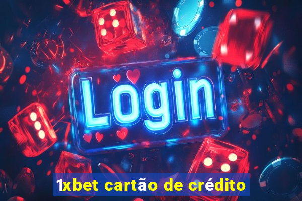 1xbet cartão de crédito