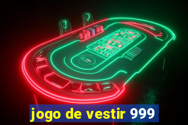 jogo de vestir 999