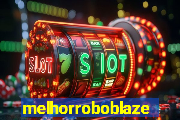 melhorroboblaze