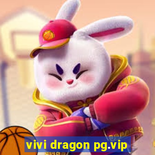 vivi dragon pg.vip