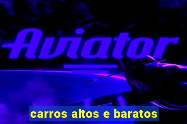 carros altos e baratos