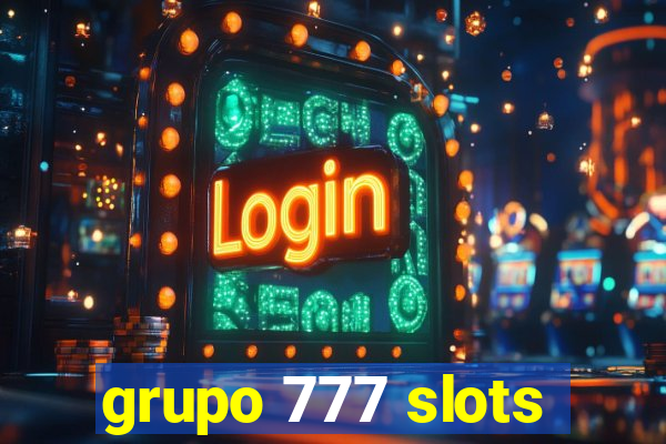 grupo 777 slots