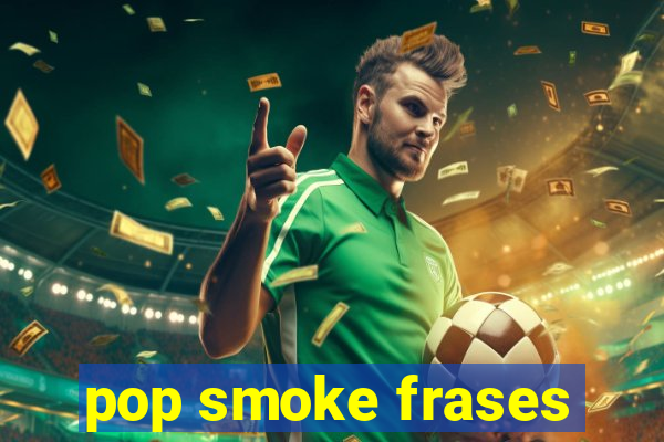 pop smoke frases