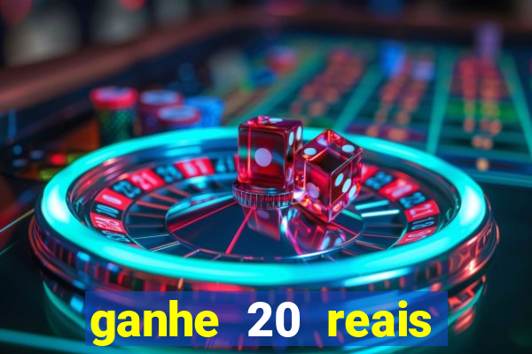 ganhe 20 reais para apostar