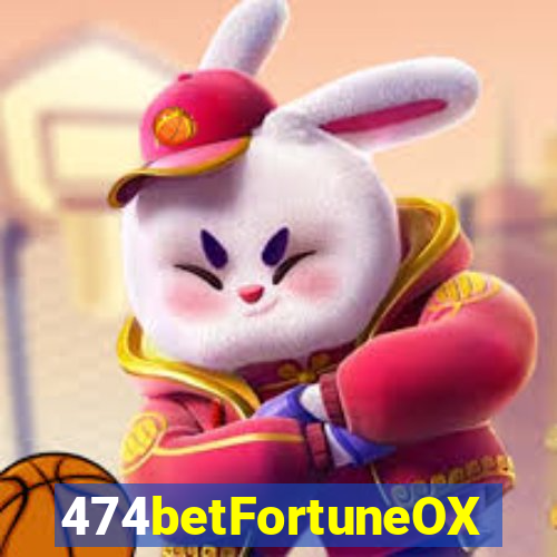 474betFortuneOX