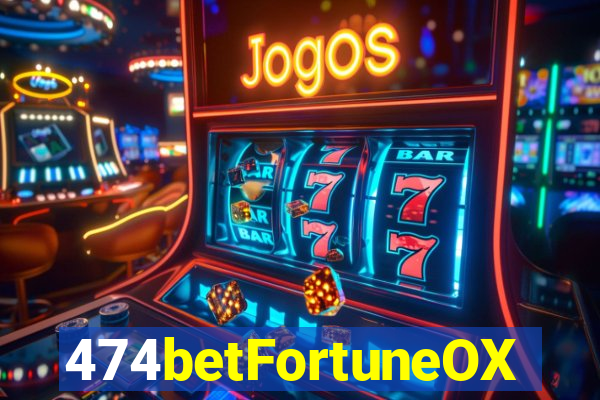 474betFortuneOX