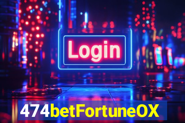 474betFortuneOX