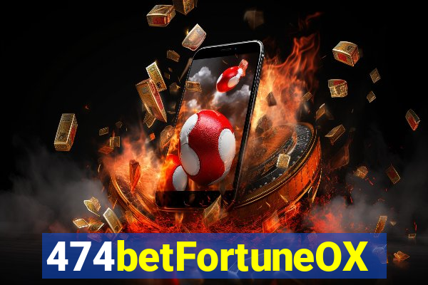 474betFortuneOX