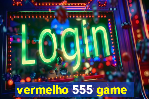 vermelho 555 game