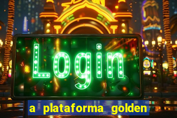 a plataforma golden slots paga mesmo