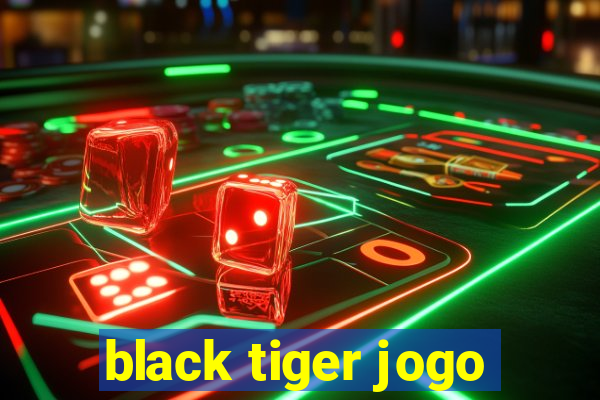 black tiger jogo