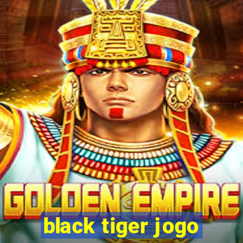 black tiger jogo