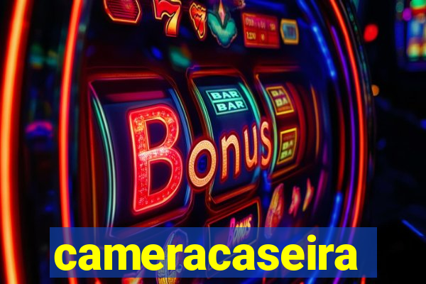 cameracaseira