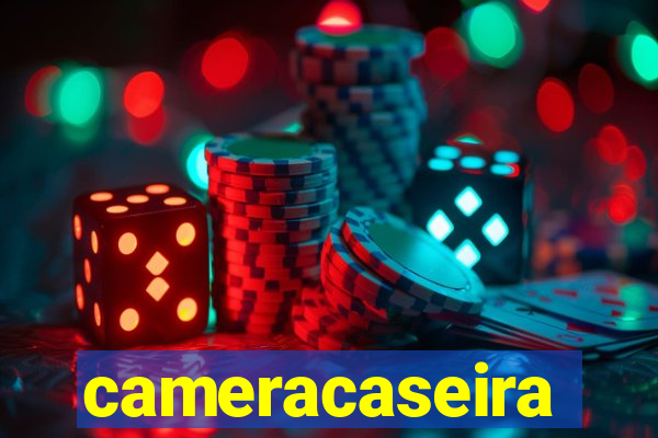 cameracaseira