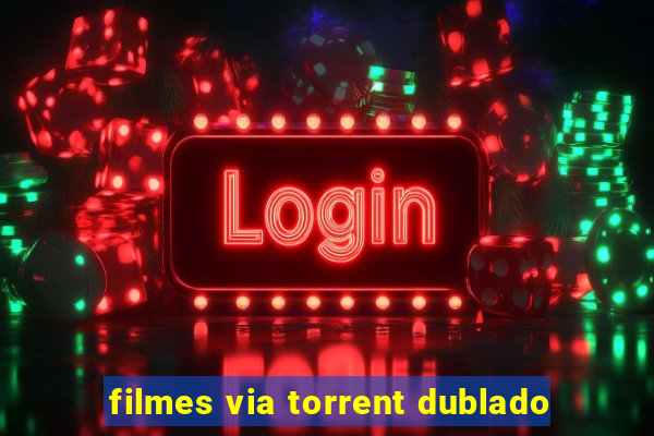 filmes via torrent dublado