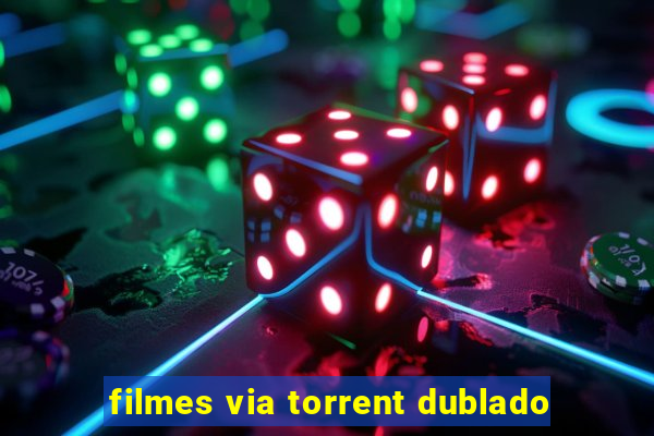 filmes via torrent dublado