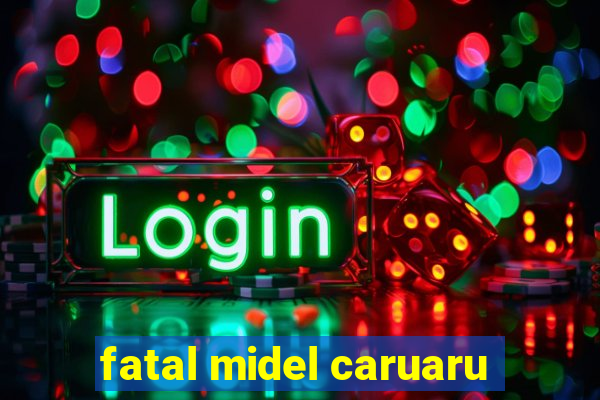 fatal midel caruaru