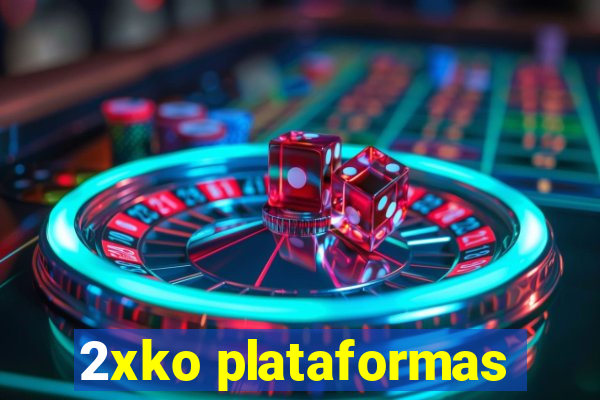 2xko plataformas