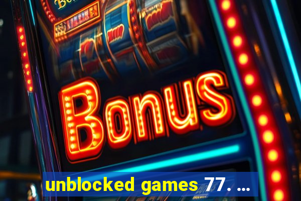 unblocked games 77. ...