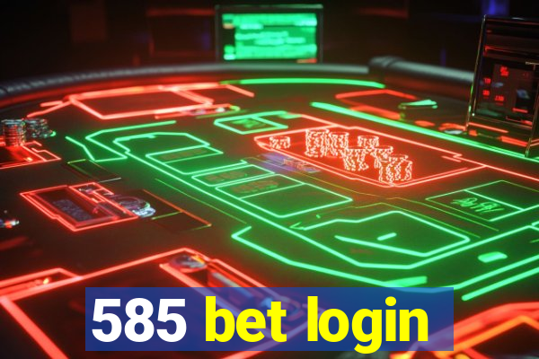 585 bet login