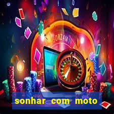 sonhar com moto roubada jogo do bicho