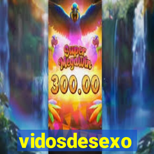 vidosdesexo