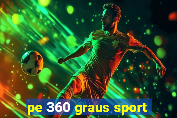 pe 360 graus sport