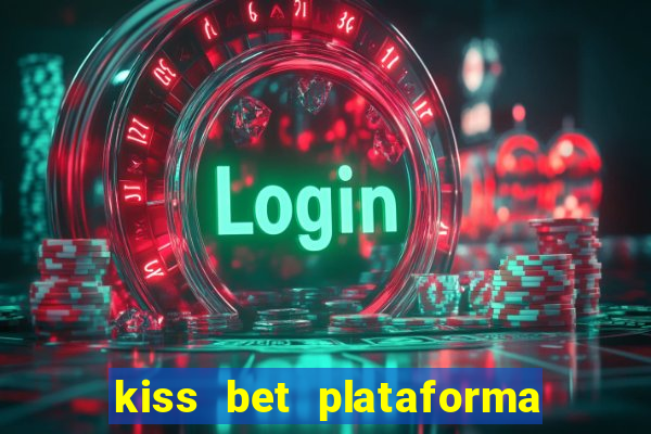 kiss bet plataforma de jogos