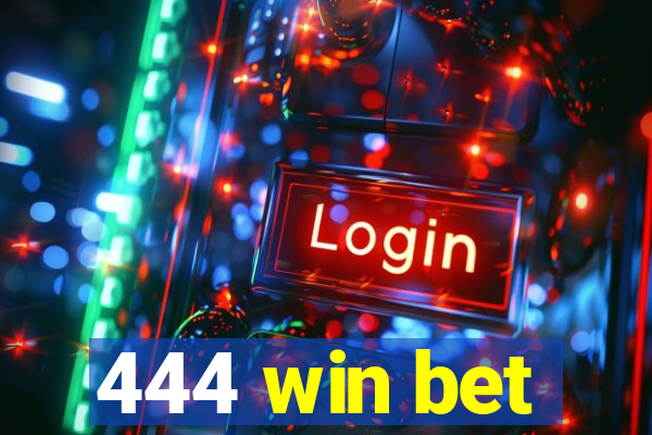 444 win bet