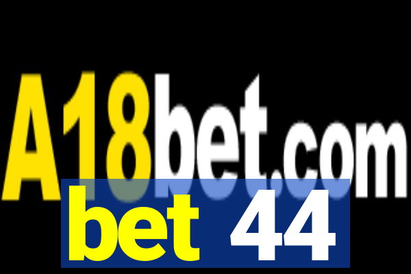 bet 44