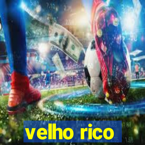 velho rico