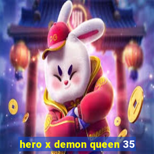 hero x demon queen 35