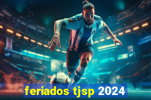 feriados tjsp 2024