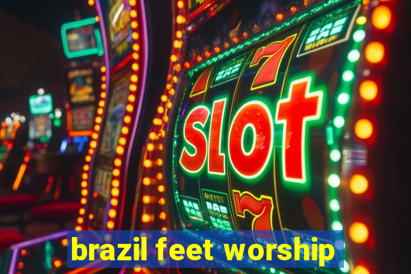 brazil feet worship