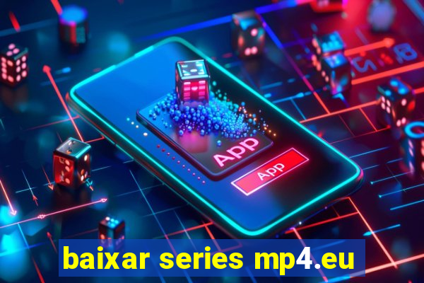 baixar series mp4.eu