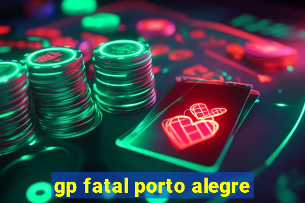 gp fatal porto alegre