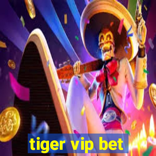 tiger vip bet