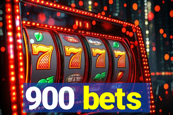 900 bets