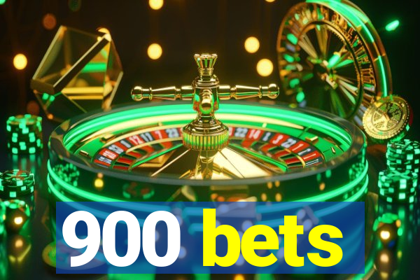 900 bets