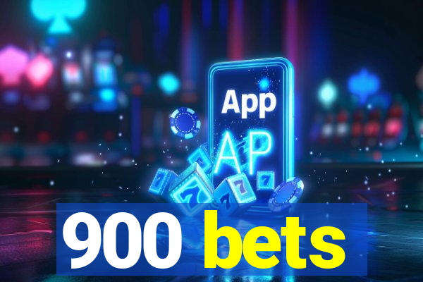 900 bets