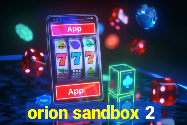 orion sandbox 2