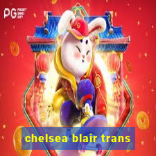 chelsea blair trans