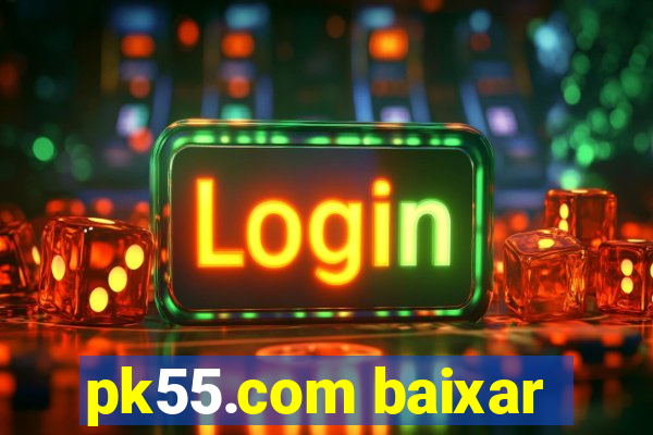 pk55.com baixar