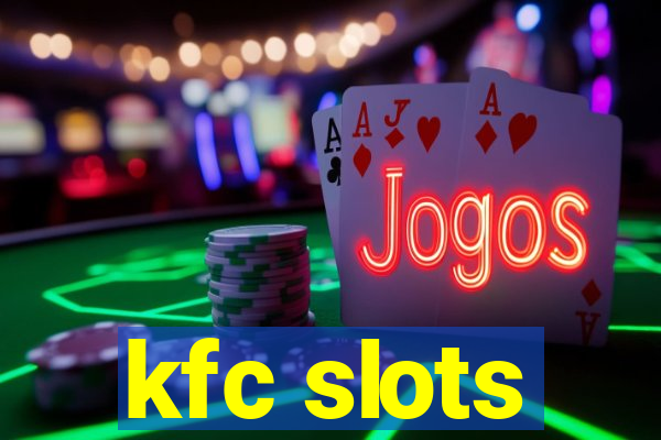 kfc slots