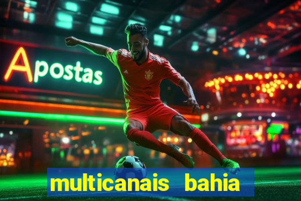 multicanais bahia ao vivo