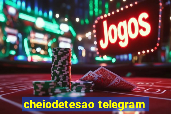 cheiodetesao telegram